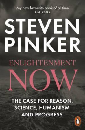 Enlightenment Now: The Case For Reason, Science, Humanism, And Progress by Steven Pinker