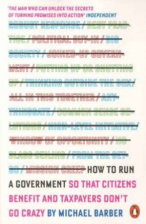 How To Run A Government:  So That Citizens Benefit And Taxpayers Don't Go Crazy