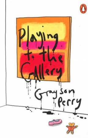 Playing to the Gallery by Grayson Perry