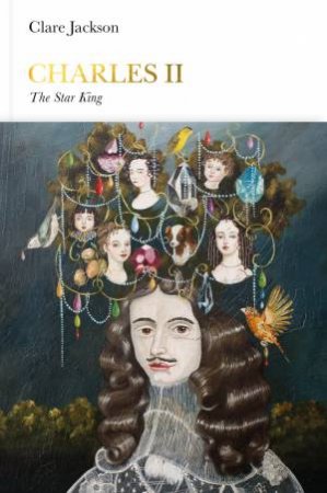 Charles II: Penguin Monarchs: The Star King by Clare Jackson