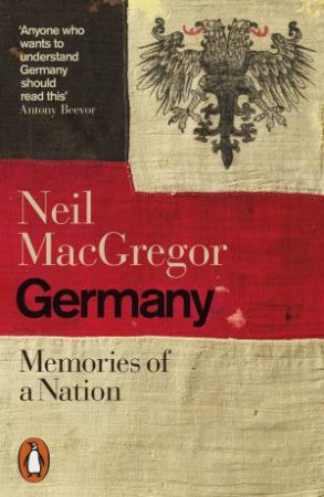 Germany: Memories Of A Nation by Neil MacGregor
