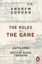 The Rules of the Game Jutland and British Naval Command