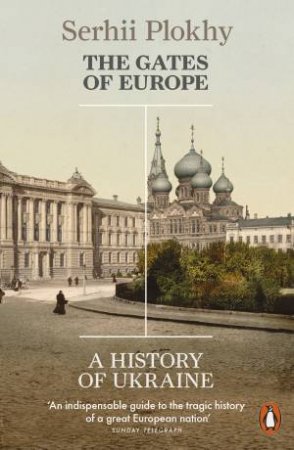 The Gates of Europe: A History of Ukraine by Serhii Plokhy