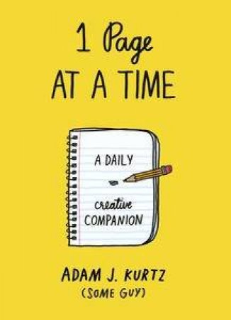 1 Page at a Time: A Daily Creative Companion by Adam J Kurtz