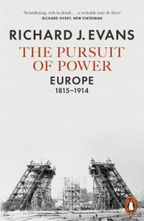 The Pursuit Of Power: Europe, 1815-1914 by Richard J. Evans