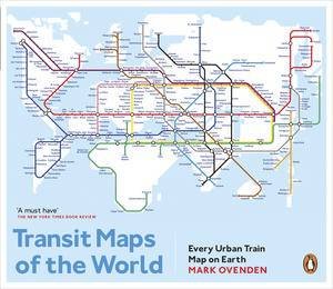 Transit Maps of the World: Every Urban Train Map on Earth by Mark Ovendon