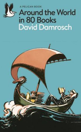 Around The World In 80 Books by David Damrosch