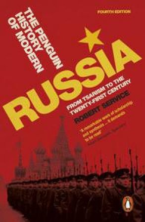 The Penguin History Of Modern Russia: From Tsarism To The Twenty-First Century by Robert Service