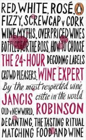 The 24-Hour Wine Expert by Jancis Robinson