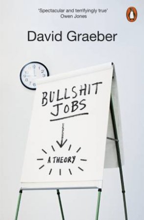 Bullshit Jobs: A Theory by David Graeber