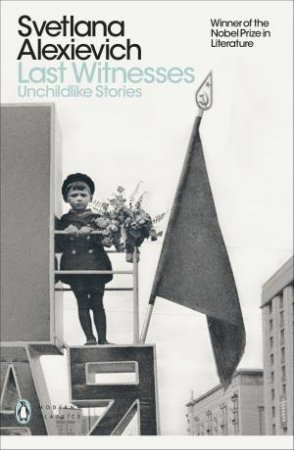 Last Witnesses by Svetlana Alexievich