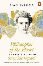 Philosopher Of The Heart The Restless Life Of Soren Kierkegaard