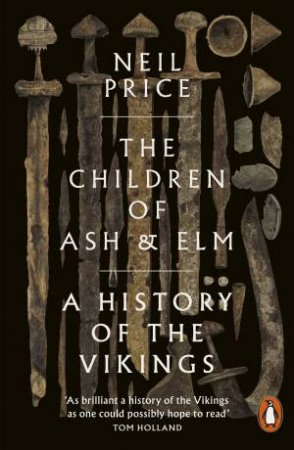 The Children Of Ash And Elm by Neil Price