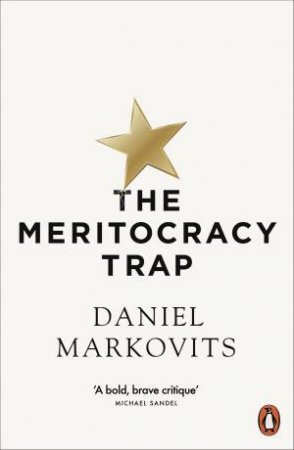 The Meritocracy Trap by Daniel Markovits