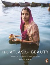 The Atlas of Beauty Women of the World in 500 Portraits