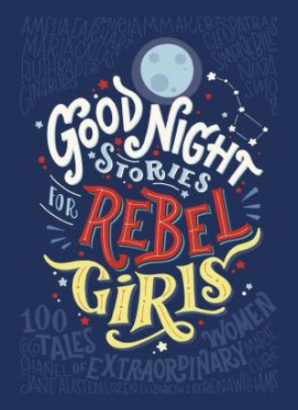 Good Night Stories For Rebel Girls by Elena Favilli