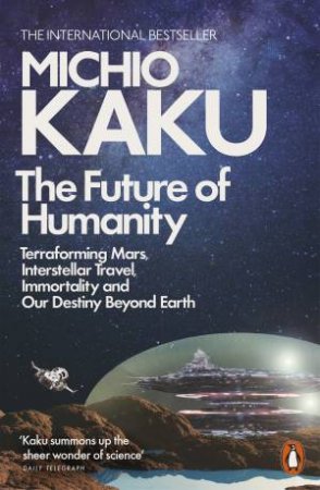 The Future Of Humanity by Michio Kaku