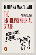 The Entrepreneurial State Debunking Public Vs Private Sector Myths