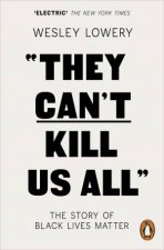 They Cant Kill Us All The Story of Black Lives Matter