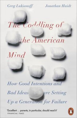 The Coddling Of The American Mind by Jonathan Haidt & Greg Lukianoff