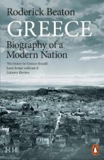 Greece Biography Of A Modern Nation