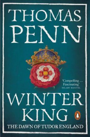 Winter King: The Dawn Of Tudor England by Thomas Penn