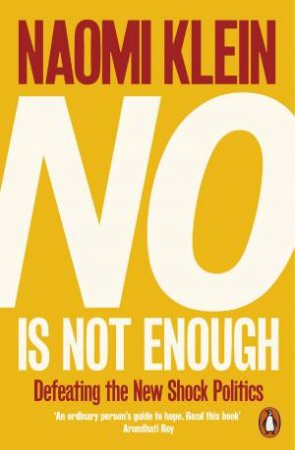 No Is Not Enough: Defeating The New Shock Politics by Naomi Klein