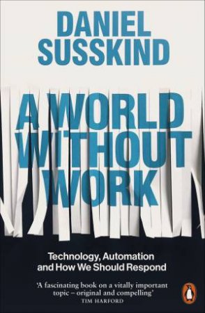 A World Without Work by Daniel Susskind