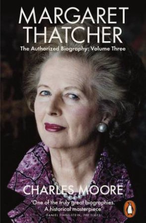 Margaret Thatcher by Charles Moore