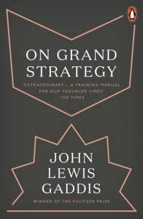 On Grand Strategy by John Lewis Gaddis