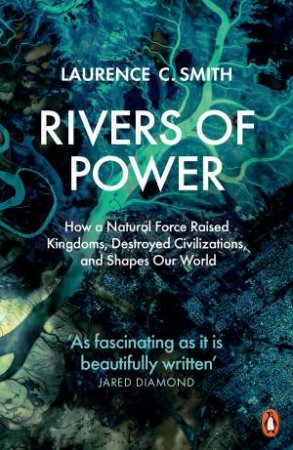 Rivers Of Power by Laurence C. Smith