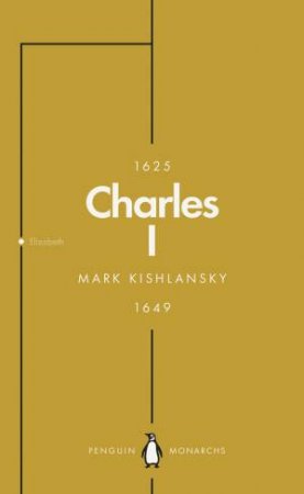 Charles I (Penguin Monarchs) by Mark Kishlansky
