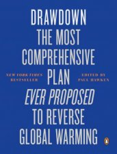 Drawdown The Most Comprehensive Plan Ever Proposed To Reverse Global Warming