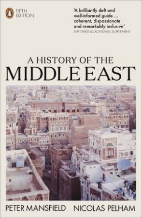 A History Of The Middle East (5th Ed) by Peter Mansfield