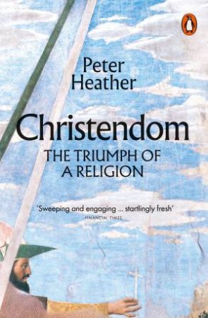 Christendom by Peter Heather