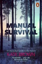 Manual For Survival A Chernobyl Guide To The Future