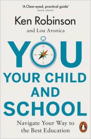You, Your Child And School by Ken Robinson & Lou Aronica