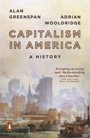Capitalism In America: A History by Alan Greenspan & Adrian Wooldridge