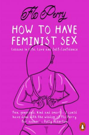 How To Have Feminist Sex by Flo Perry
