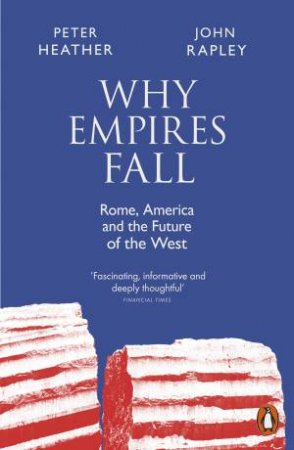 Why Empires Fall by John Rapley & Peter Heather