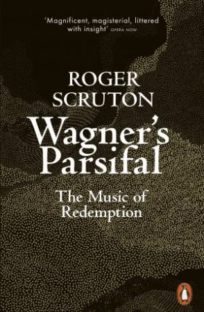 Wagner's Parsifal by Roger Scruton