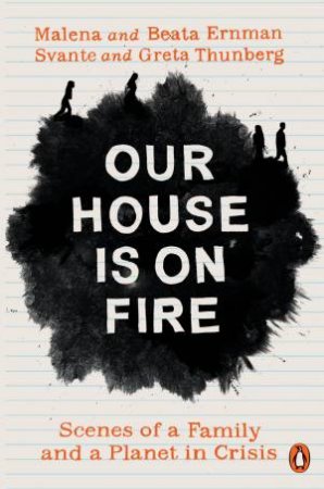 Our House Is On Fire by Malena Ernman & Greta Thunberg & Beata Ernman & Svante Thunberg