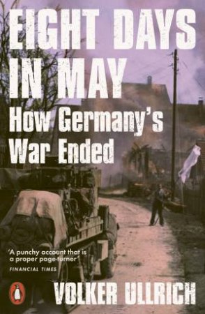 Eight Days In May by Volker Ullrich