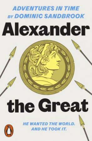 Adventures in Time: Alexander the Great by Dominic Sandbrook