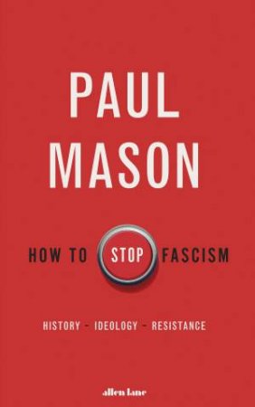 How To Stop Fascism by Paul Mason