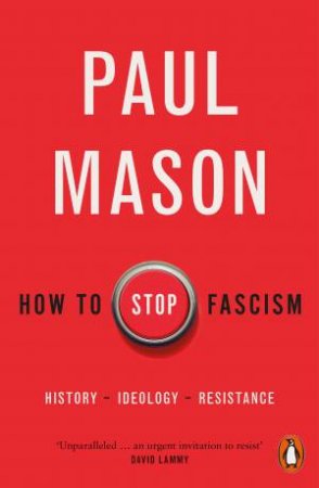 How To Stop Fascism by Paul Mason