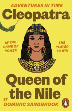 Adventures in Time: Cleopatra, Queen of the Nile by Dominic Sandbrook