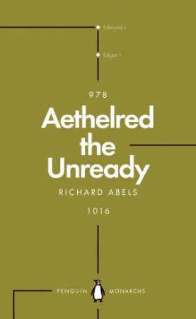 Aethelred The Unready (Penguin Monarchs) by Richard Abels
