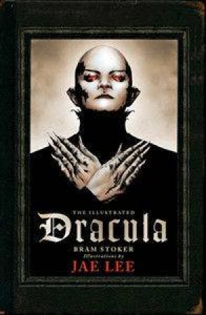 The Illustrated Dracula by Bram Stoker