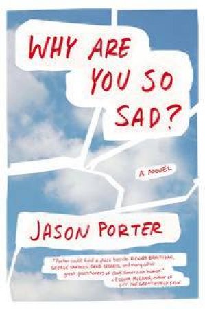 Why Are You So Sad?: A Novel by Jason Porter